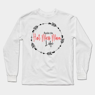 Rockin the hot mess mom life Long Sleeve T-Shirt